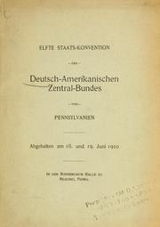 Cover of: Elfte Staats-Konvention des Deutsch-Amerikanischen Zentral-Bundes von Pennsylvanien by Deutsch-Amerikanischer Zentral-Bund von Pennsylvanien. Staats-Konvention.