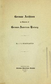 Cover of: German archives as sources of German-American history by J. G. Rosengarten, J. G. Rosengarten