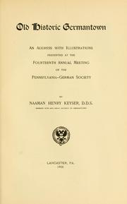 Cover of: Old historic Germantown: an address with illustrations presented at the fourteenth annual meeting of the Pennsylvania-German Society