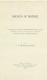 Cover of: Sources of history: a paper read before the German-American Historical Society of New York and the Pionierverein of Philadelphia