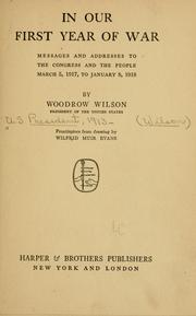 Cover of: In our first year of war: messages and addresses to the Congress and the people, March 5, 1917, to January 8, 1918