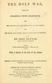 Cover of: The holy war made by Shaddai upon Diabolus, for the regaining of the metropolis of the world by John Bunyan