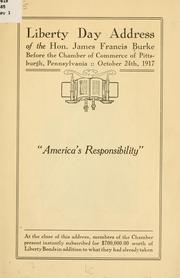 Cover of: Liberty day address of the Hon. James Francis Burke, before the Chamber of commerce of Pittsburgh, Pennsylvania, October 24th 1917. | James Francis Burke