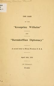 Cover of: The case of the "Kronprinz Wilhelm" and "Bernstorffian diplomacy": a second letter to Hiram Freeborn, U.S.A. April 14th 1915