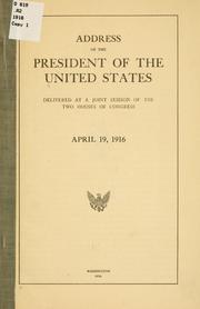Cover of: Address of the President of the United States delivered at a joint session of the two houses of Congress, April 19, 1916.