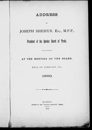 Cover of: Address of Joseph Shehyn, Esq., M.P.P., president of the Quebec Board of Trade: delivered at the meeting of the board, held on February 4th, 1880.