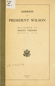 Cover of: Address of President Wilson delivered at Mount Vernon July 4, 1918. by Woodrow Wilson