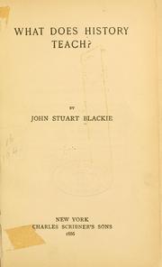 Cover of: What does history teach? by John Stuart Blackie