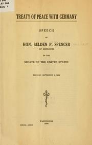 Cover of: Treaty of peace with Germany: speech of Hon. Selden P. Spencer of Missouri in the Senate of the United States, Tuesday, September 9, 1919.