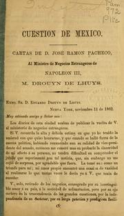 Cover of: Cuestión de México: cartas de d. José Ramón Pacheco al ministro de negocios estranjeros de Napoleón III, M. Drouyn de Lhuys.