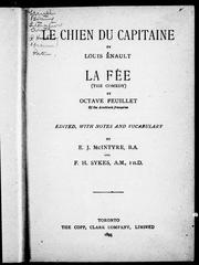 Cover of: Le chien du capitaine / by Louis Enault.  La fée (The comedy) / by Octave Feuillet ; edited with notes and vocabulary by E.J. McIntyre and F. H. Sykes
