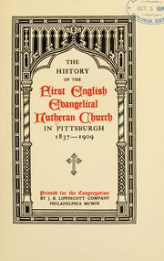 Cover of: history of the First English Evangelical Lutheran church in Pittsburgh, 1837-1909. | Pittsburgh, Pa. First English Evangelical Lutheran Church.