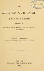 The life of Our Lord upon the earth considered in its historical, chronological, and geographical relations by Samuel James Andrews