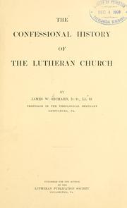 Cover of: The confessional history of the Lutheran church by James William Richard, James William Richard