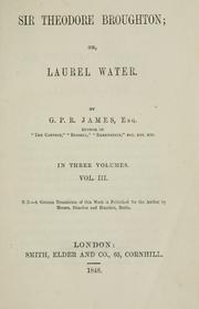 Cover of: Sir Theodore Broughton, or, Laurel water
