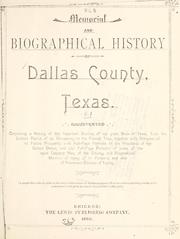 Cover of: Memorial and biographical history of Dallas county, Texas ...: Containing a history of this important section of the great state of Texas, from the earliest period of its occupancy to the present time ... and biographical mention of many of its pioneers, and also of prominent citizens of to-day.