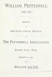 Cover of: William Pepperrell, 1647-1734: address at the fifth annual reunion of the Pepperrell Association, Kittery Point, Maine, August 15, 1901