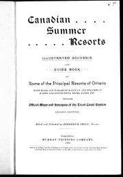 Cover of: Canadian summer resorts: illustrated souvenir and guide book of some of the principal resorts of Ontario, with maps and tables of railway and steamboat fares and connections, hotel rates, etc. : including official maps and synopsis of the Trent canal system
