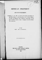Cover of: Seneca's prophecy and its fulfilment: a memorial of A. D. 1897 and the four hundredth anniversary of the first sighting of the north-east coast of North America, by John and Sebastion Cabot, merchant adventurers of the city of Bristol, sailing under a commission from King Henry VII of England