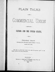 Plain talks on commercial union between Canada and the United States by Thomas Shaw