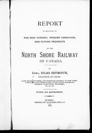 Cover of: Report in relation to the past history, present condition and future prospects of the North Shore Railway of Canada by by Silas Seymour.