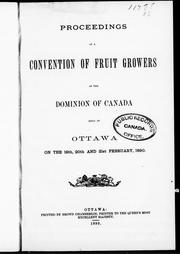 Cover of: Proceedings of a Convention of Fruit Growers of the Dominion of Canada held at Ottawa on the 19th, 20th and 21st February, 1890