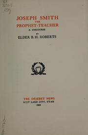 Cover of: Joseph Smith, the prophet-teacher: a discourse