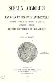 Cover of: Sceaux armoríes des Pays-Bas et des pays avoisinants (Belgique--Royaume des Pays-Bas--Luxembourg--Allemagne--France) recueil historique et héraldique by J. Th. de Raadt