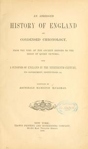 An abridged history of England and condensed chronology, from the time of the ancient Britons to the reign of Queen Victoria by Archibald Hamilton McCalman