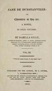 Cover of: Jane de Dunstanville, or, Characters as they are by Isabella Kelly