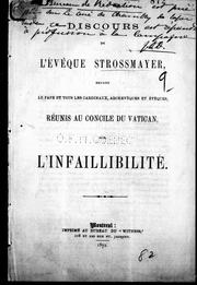 Cover of: Discours de l'évêque Strossmayer devant le pape et tous les cardinaux, archevêques et évêques réunis au Concile du Vatican, sur l'infaillibilité by Josip Juraj Strossmayer