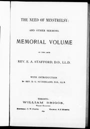 Cover of: The need of minstrelsy and other sermons: memorial volume of the late Rev. E.A. Stafford D.D., LL.D