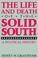 Cover of: The Life and Death of the Solid South