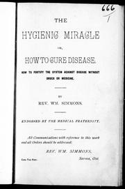 Cover of: The hygienic miracle, or, How to cure disease: how to fortify the system against diseases without drugs or medicine