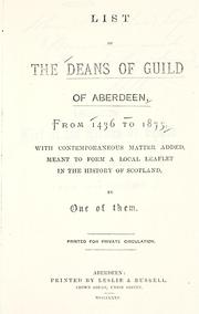 Cover of: List of the deans of guild of Aberdeen, from 1436 to 1875: with contemporaneous matter added, meant to form a local leaflet in the history of Scotland