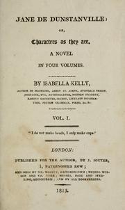 Cover of: Jane de Dunstanville, or, Characters as they are by Isabella Kelly