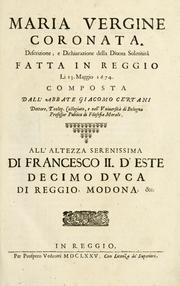 Cover of: Maria Vergine coronata: descrizione, e dichiarazione della diuota solennità fatta in Reggio li 13. maggio 1674