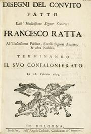 Cover of: Disegni del convito fatto dall'illustrissimo signor senatore Francesco Ratta all'illustrissimo publico, eccelsi signori anziani & altra nobilità by 