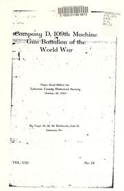 Cover of: Company D, 109th Machine Gun Battalion of the World War: paper read before the Lebanon County Historical Society, October 19, 1923
