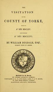 Cover of: The visitation of the county of Yorke: begun in a Dni MDCLXV. and finished a Dni MDCLXVI.