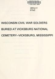 Cover of: Wisconsin Civil War soldiers buried at Vicksburg National Cemetery, Vicksburg, Mississippi