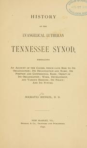 Cover of: History of the Evangelical Lutheran Tennessee synod: embracing an account of the causes, which gave rise to its organization : its organization and name : its position and confessional basis : object of its organization : work, development, and various sessions : its policy : and its future.