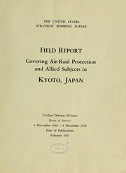 Cover of: Field report covering air-raid protection and allied subjects in Kyoto, Japan.: Dates of survey: 4 Nov. 1945-9 Nov. 1945.