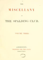 The miscellany of the Spalding Club by Spalding Club (Aberdeen, Scotland)