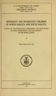 Cover of: Dependent and delinquent children in North Dakota and South Dakota: a study of the prevalence, treatment, and prevention of child dependency and delinquency in two rural states.