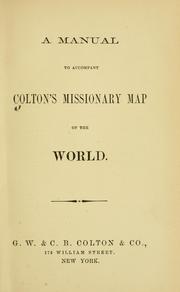 Cover of: A manual to accompany Colton's missionary map of the world.