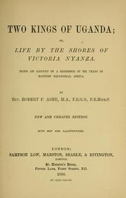 Cover of: Two kings of Uganda : or, Life by the shores of Victoria Nyanza: being an account of a residence of six years in eastern equatorial Africa