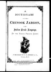 Cover of: A dictionary of the Chinook jargon, or, Indian trade language of the North Pacific coast