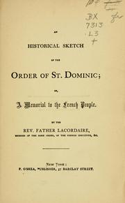 Cover of: Historical sketch of the order of St. Dominic: or, A Memorial to the French people