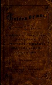 Cover of: Golden hymns: selected from the following popular works, viz. : The golden chain, The golden shower, The golden censer, The Sunday S. banner, The Plymouth S. S. collection, Praises of Jesus.